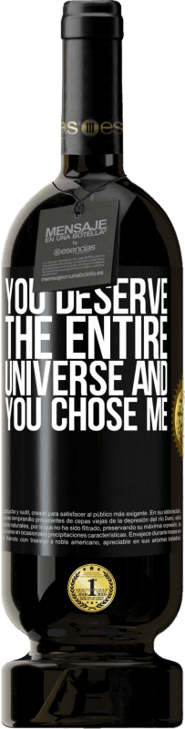 «You deserve the entire universe and you chose me» Premium Edition MBS® Reserve