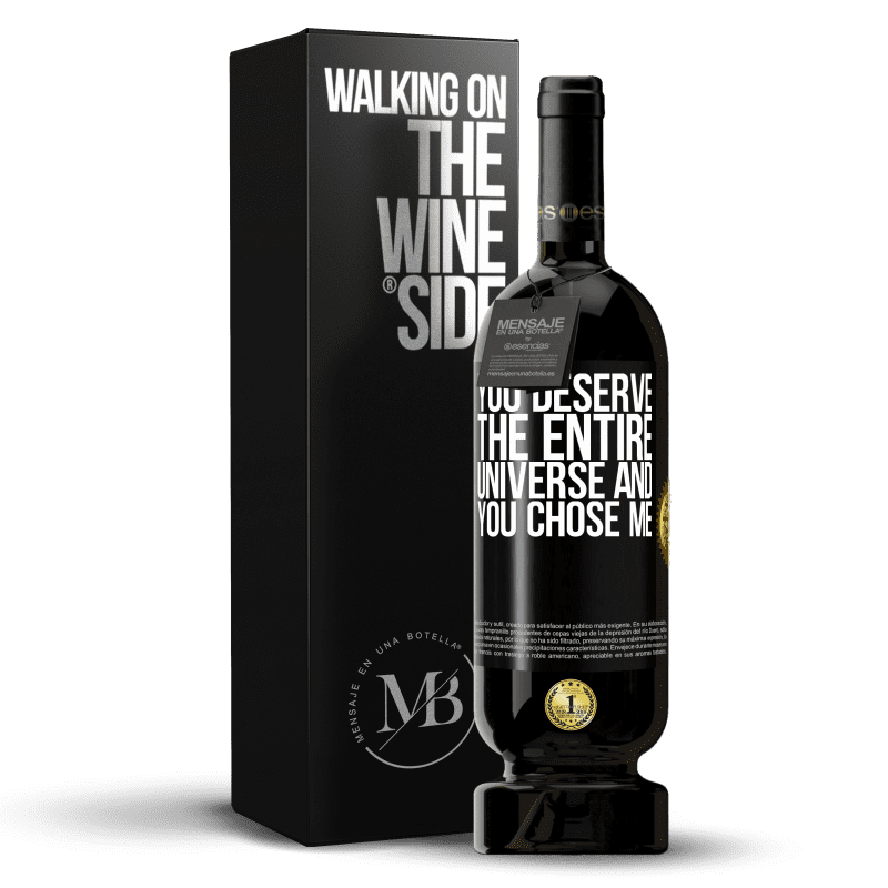 49,95 € Free Shipping | Red Wine Premium Edition MBS® Reserve You deserve the entire universe and you chose me Black Label. Customizable label Reserve 12 Months Harvest 2014 Tempranillo