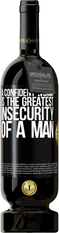 49,95 € | Red Wine Premium Edition MBS® Reserve A confident woman is the greatest insecurity of a man Black Label. Customizable label Reserve 12 Months Harvest 2014 Tempranillo