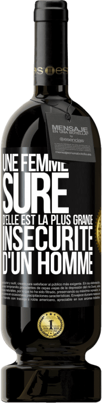 «Une femme sûre d'elle est la plus grande insécurité d'un homme» Édition Premium MBS® Réserve