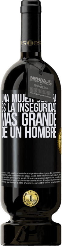 49,95 € | Vino Tinto Edición Premium MBS® Reserva Una mujer segura es la inseguridad más grande de un hombre Etiqueta Negra. Etiqueta personalizable Reserva 12 Meses Cosecha 2015 Tempranillo