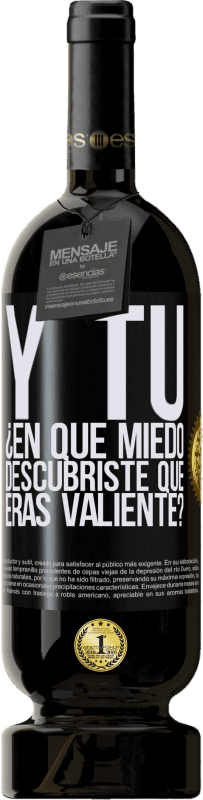 49,95 € | Vino Tinto Edición Premium MBS® Reserva Y tú, ¿En qué miedo descubriste que eras valiente? Etiqueta Negra. Etiqueta personalizable Reserva 12 Meses Cosecha 2015 Tempranillo