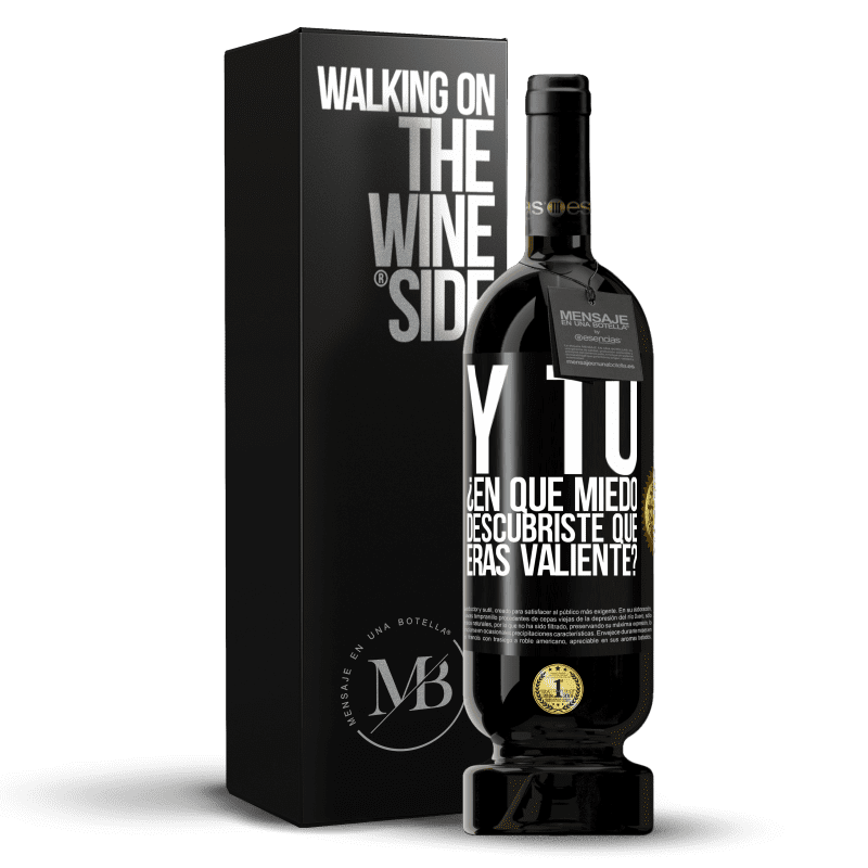 49,95 € Envío gratis | Vino Tinto Edición Premium MBS® Reserva Y tú, ¿En qué miedo descubriste que eras valiente? Etiqueta Negra. Etiqueta personalizable Reserva 12 Meses Cosecha 2015 Tempranillo