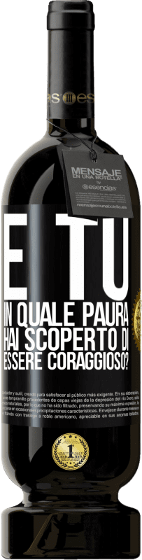 49,95 € | Vino rosso Edizione Premium MBS® Riserva E tu, in quale paura hai scoperto di essere coraggioso? Etichetta Nera. Etichetta personalizzabile Riserva 12 Mesi Raccogliere 2015 Tempranillo