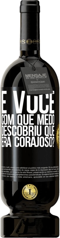 49,95 € | Vinho tinto Edição Premium MBS® Reserva E você, com que medo descobriu que era corajoso? Etiqueta Preta. Etiqueta personalizável Reserva 12 Meses Colheita 2015 Tempranillo