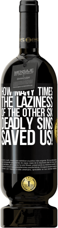 49,95 € | Красное вино Premium Edition MBS® Бронировать сколько раз лень других шести смертных грехов спасала нас! Черная метка. Настраиваемая этикетка Бронировать 12 Месяцы Урожай 2016 Tempranillo