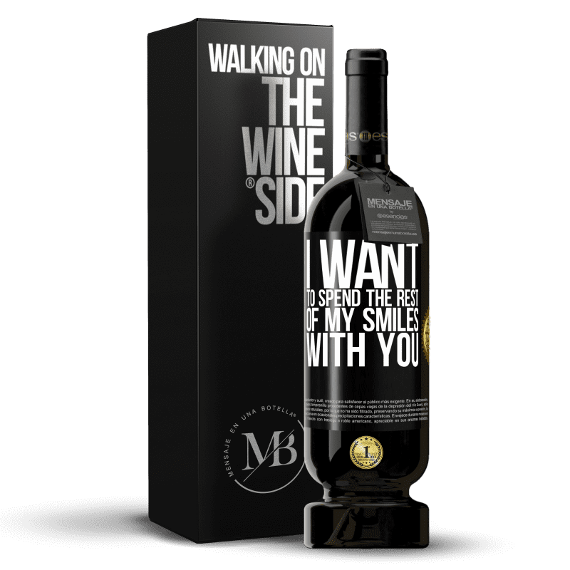 49,95 € Free Shipping | Red Wine Premium Edition MBS® Reserve I want to spend the rest of my smiles with you Black Label. Customizable label Reserve 12 Months Harvest 2014 Tempranillo