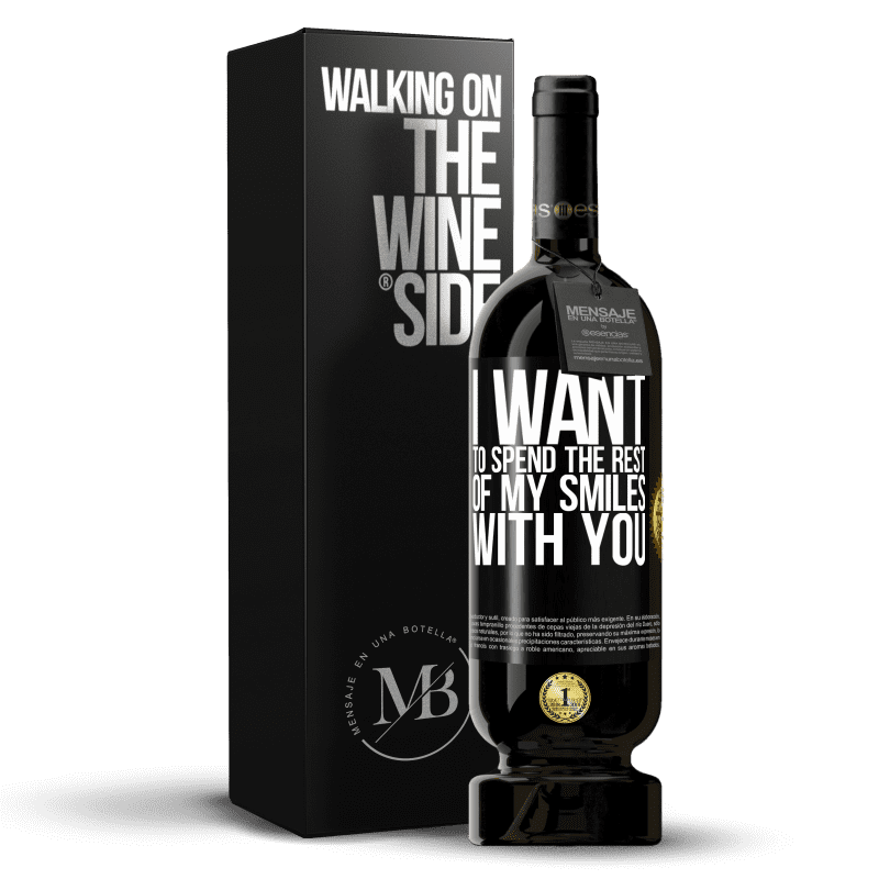 49,95 € Free Shipping | Red Wine Premium Edition MBS® Reserve I want to spend the rest of my smiles with you Black Label. Customizable label Reserve 12 Months Harvest 2015 Tempranillo