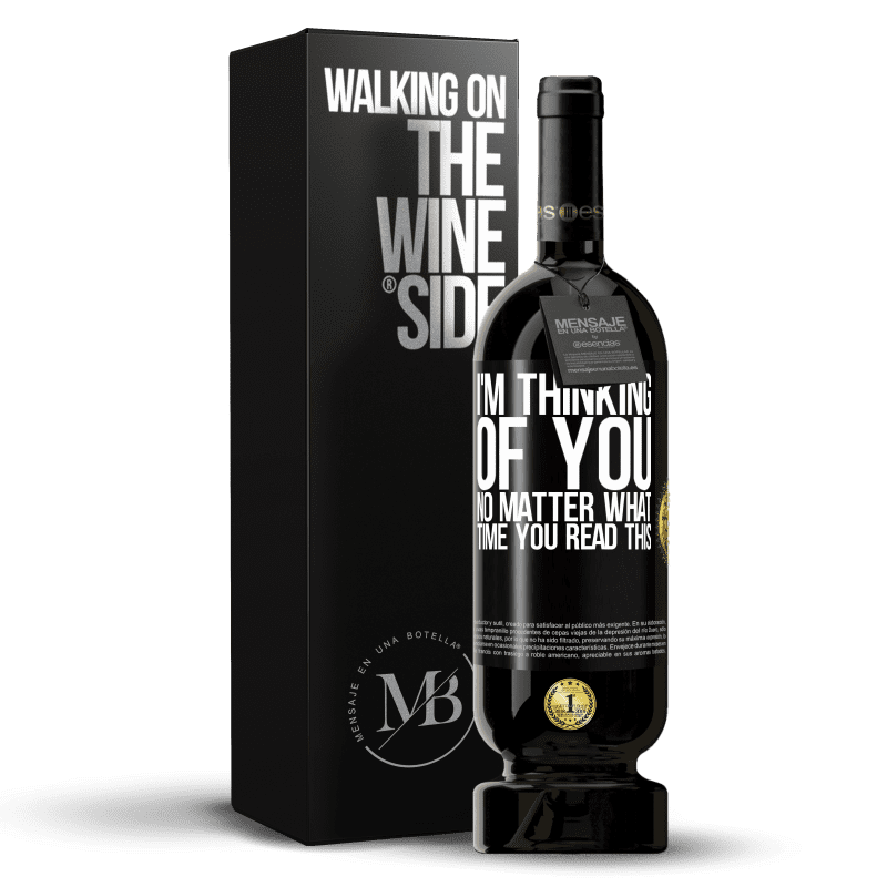 49,95 € Free Shipping | Red Wine Premium Edition MBS® Reserve I'm thinking of you ... No matter what time you read this Black Label. Customizable label Reserve 12 Months Harvest 2014 Tempranillo