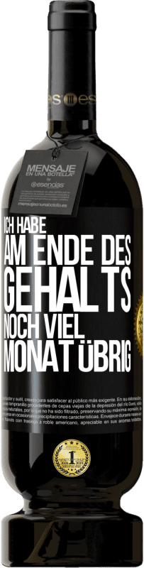 49,95 € | Rotwein Premium Ausgabe MBS® Reserve Ich habe am Ende des Gehalts noch viel Monat übrig Schwarzes Etikett. Anpassbares Etikett Reserve 12 Monate Ernte 2015 Tempranillo