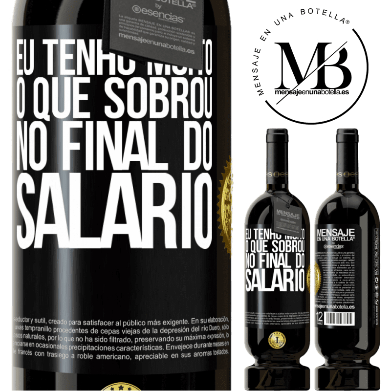 49,95 € Envio grátis | Vinho tinto Edição Premium MBS® Reserva Eu tenho muito o que sobrou no final do salário Etiqueta Preta. Etiqueta personalizável Reserva 12 Meses Colheita 2015 Tempranillo