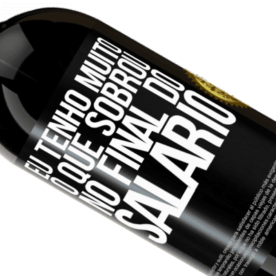 Expressões Únicas e Pessoais. «Eu tenho muito o que sobrou no final do salário» Edição Premium MBS® Reserva