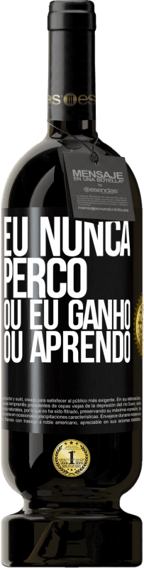 49,95 € | Vinho tinto Edição Premium MBS® Reserva Eu nunca perco Ou eu ganho ou aprendo Etiqueta Preta. Etiqueta personalizável Reserva 12 Meses Colheita 2016 Tempranillo