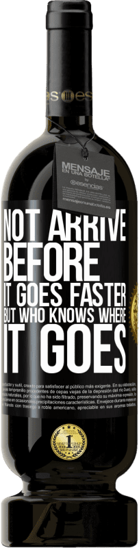 49,95 € Free Shipping | Red Wine Premium Edition MBS® Reserve Not arrive before it goes faster, but who knows where it goes Black Label. Customizable label Reserve 12 Months Harvest 2016 Tempranillo