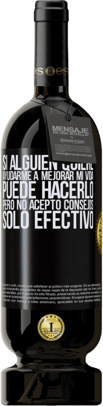 Envío gratis | Vino Tinto Edición Premium MBS® Reserva Si alguien quiere ayudarme a mejorar mi vida, puede hacerlo, pero no acepto consejos, sólo efectivo Etiqueta Negra. Etiqueta personalizable Reserva 12 Meses Cosecha 2014 Tempranillo