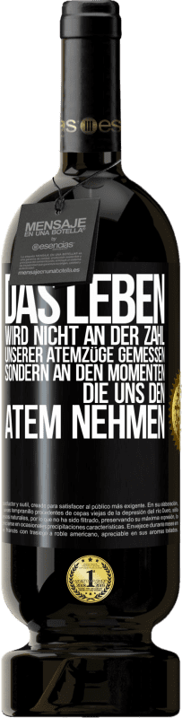 Kostenloser Versand | Rotwein Premium Ausgabe MBS® Reserve Das Leben wird nicht an der Zahl unserer Atemzüge gemessen, sondern an den Momenten, die uns den Atem nehmen Schwarzes Etikett. Anpassbares Etikett Reserve 12 Monate Ernte 2014 Tempranillo