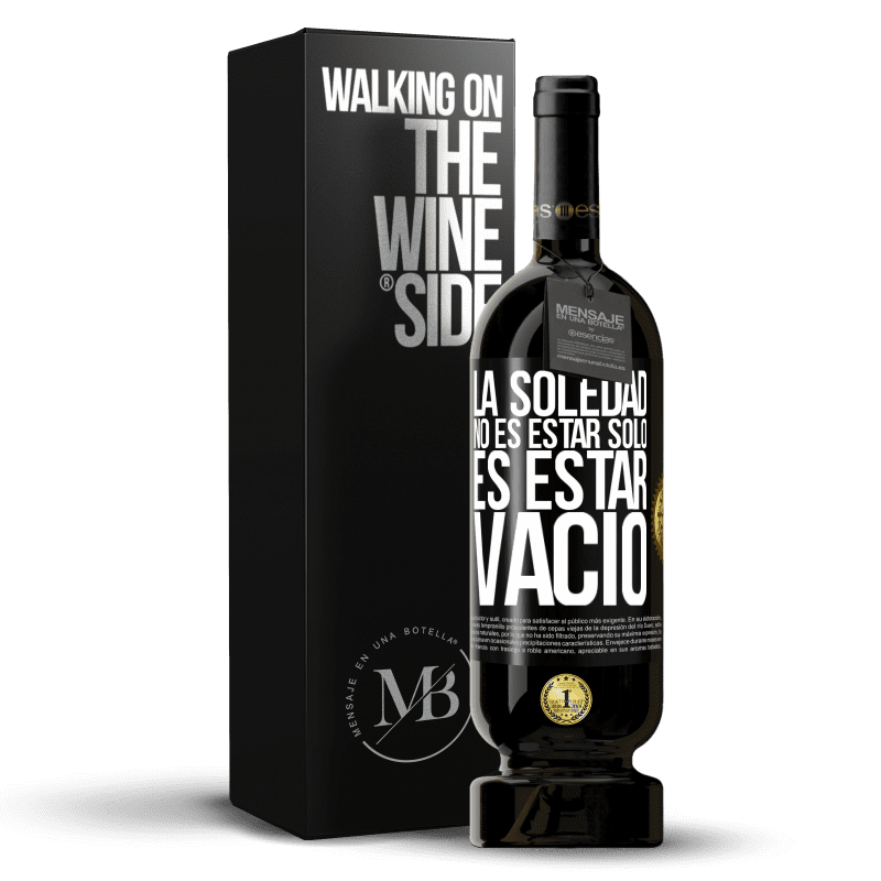 49,95 € Envío gratis | Vino Tinto Edición Premium MBS® Reserva La soledad no es estar solo, es estar vacío Etiqueta Negra. Etiqueta personalizable Reserva 12 Meses Cosecha 2015 Tempranillo