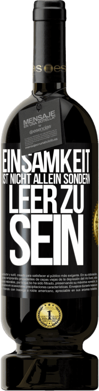 «Einsamkeit ist nicht allein sondern leer zu sein» Premium Ausgabe MBS® Reserve