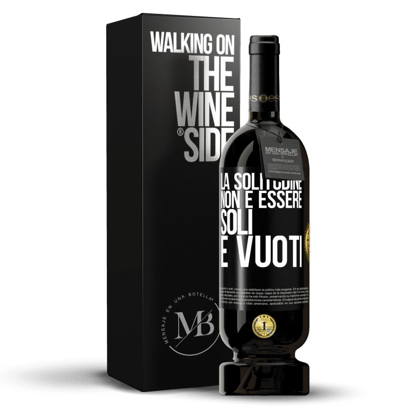 49,95 € Spedizione Gratuita | Vino rosso Edizione Premium MBS® Riserva La solitudine non è essere soli, è vuoti Etichetta Nera. Etichetta personalizzabile Riserva 12 Mesi Raccogliere 2016 Tempranillo
