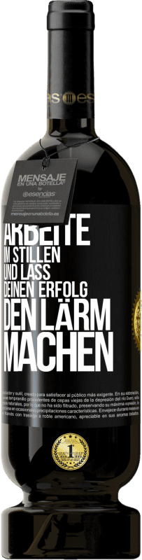 49,95 € | Rotwein Premium Ausgabe MBS® Reserve Arbeite im Stillen und lass deinen Erfolg den Lärm machen Schwarzes Etikett. Anpassbares Etikett Reserve 12 Monate Ernte 2014 Tempranillo