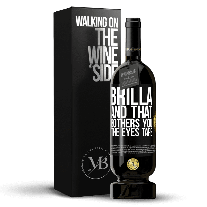 49,95 € Free Shipping | Red Wine Premium Edition MBS® Reserve Brilla and that bothers you, the eyes tape Black Label. Customizable label Reserve 12 Months Harvest 2014 Tempranillo