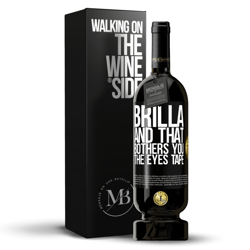 49,95 € Free Shipping | Red Wine Premium Edition MBS® Reserve Brilla and that bothers you, the eyes tape Black Label. Customizable label Reserve 12 Months Harvest 2016 Tempranillo