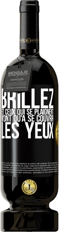 49,95 € | Vin rouge Édition Premium MBS® Réserve Brillez et ceux qui se plaignent n'ont qu'à se couvrir les yeux Étiquette Noire. Étiquette personnalisable Réserve 12 Mois Récolte 2015 Tempranillo