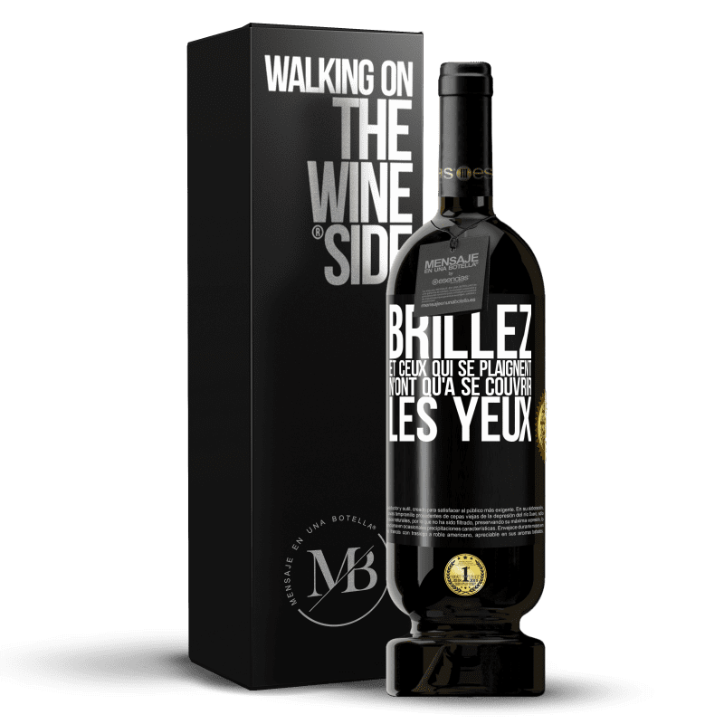 49,95 € Envoi gratuit | Vin rouge Édition Premium MBS® Réserve Brillez et ceux qui se plaignent n'ont qu'à se couvrir les yeux Étiquette Noire. Étiquette personnalisable Réserve 12 Mois Récolte 2015 Tempranillo