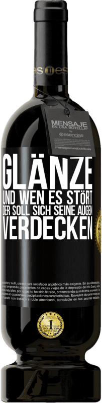 49,95 € | Rotwein Premium Ausgabe MBS® Reserve Glänze, und wen es stört, der soll sich seine Augen verdecken Schwarzes Etikett. Anpassbares Etikett Reserve 12 Monate Ernte 2015 Tempranillo