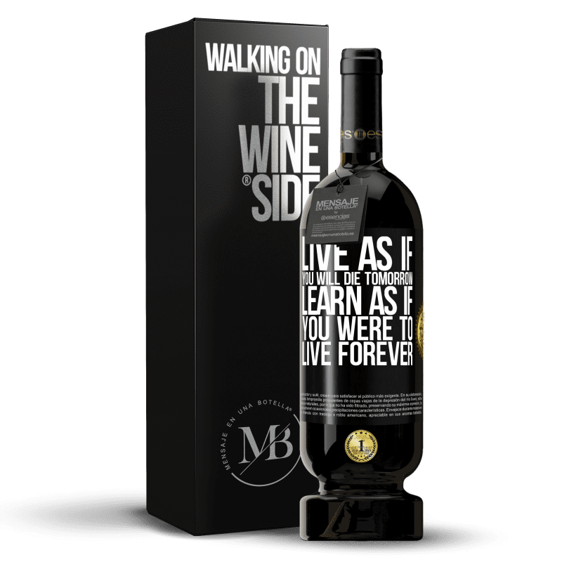49,95 € Free Shipping | Red Wine Premium Edition MBS® Reserve Live as if you will die tomorrow. Learn as if you were to live forever Black Label. Customizable label Reserve 12 Months Harvest 2014 Tempranillo