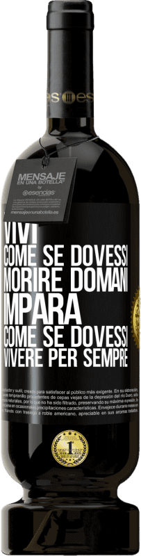 49,95 € Spedizione Gratuita | Vino rosso Edizione Premium MBS® Riserva Vivi come se dovessi morire domani. Impara come se dovessi vivere per sempre Etichetta Nera. Etichetta personalizzabile Riserva 12 Mesi Raccogliere 2016 Tempranillo