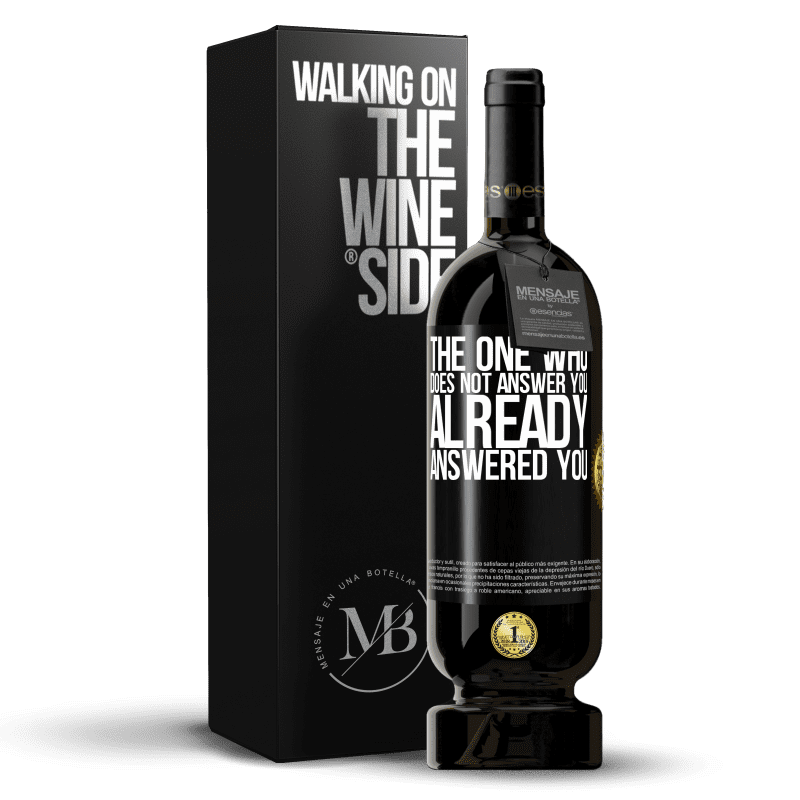 49,95 € Free Shipping | Red Wine Premium Edition MBS® Reserve The one who does not answer you, already answered you Black Label. Customizable label Reserve 12 Months Harvest 2015 Tempranillo