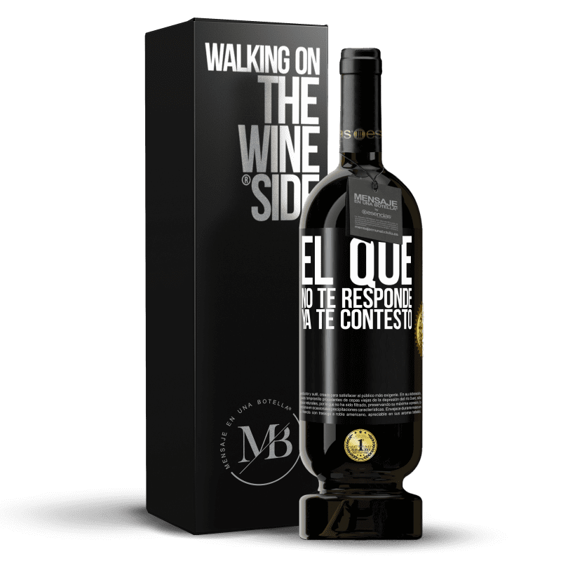 49,95 € Envío gratis | Vino Tinto Edición Premium MBS® Reserva El que no te responde, ya te contestó Etiqueta Negra. Etiqueta personalizable Reserva 12 Meses Cosecha 2016 Tempranillo