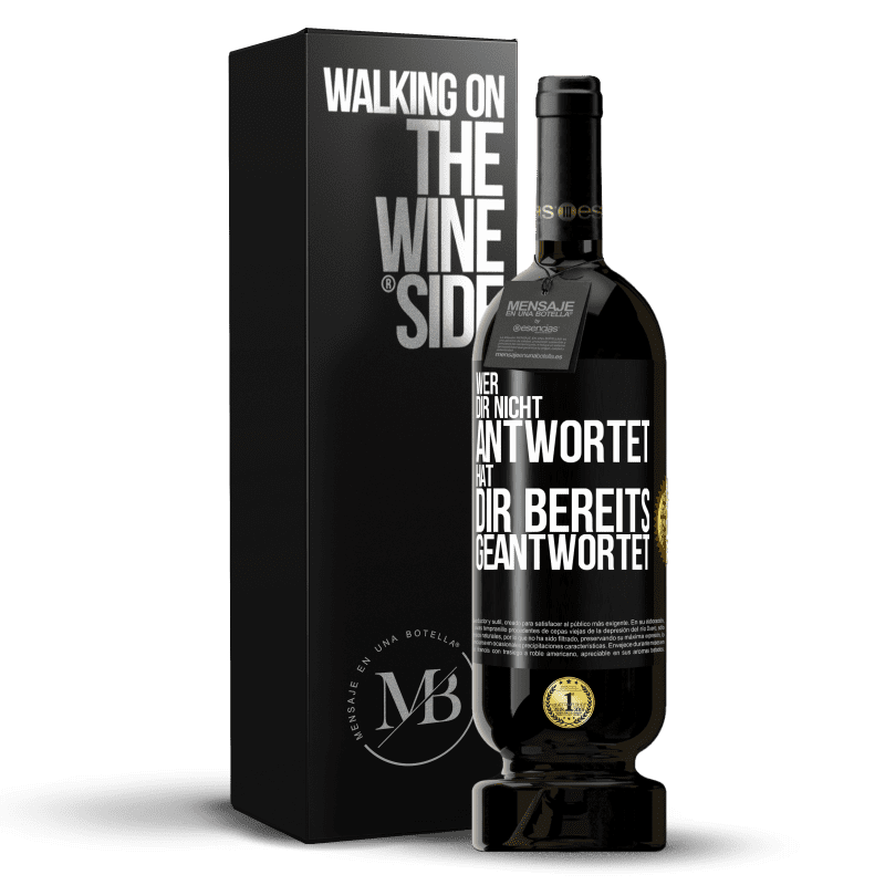 49,95 € Kostenloser Versand | Rotwein Premium Ausgabe MBS® Reserve Wer dir nicht antwortet, hat dir bereits geantwortet Schwarzes Etikett. Anpassbares Etikett Reserve 12 Monate Ernte 2015 Tempranillo