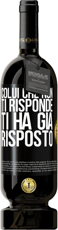 49,95 € Spedizione Gratuita | Vino rosso Edizione Premium MBS® Riserva Colui che non ti risponde, ti ha già risposto Etichetta Nera. Etichetta personalizzabile Riserva 12 Mesi Raccogliere 2016 Tempranillo
