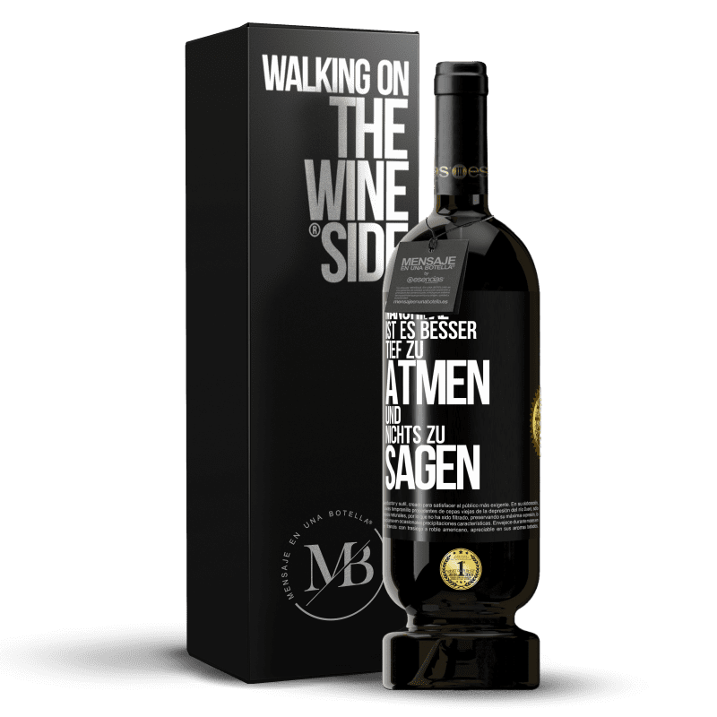 49,95 € Kostenloser Versand | Rotwein Premium Ausgabe MBS® Reserve Manchmal ist es besser, tief zu atmen und nichts zu sagen Schwarzes Etikett. Anpassbares Etikett Reserve 12 Monate Ernte 2016 Tempranillo