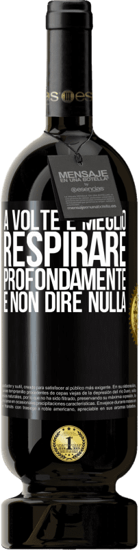 49,95 € | Vino rosso Edizione Premium MBS® Riserva A volte è meglio respirare profondamente e non dire nulla Etichetta Nera. Etichetta personalizzabile Riserva 12 Mesi Raccogliere 2015 Tempranillo