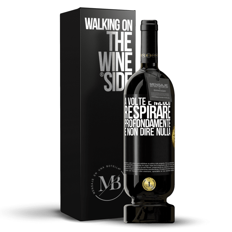 49,95 € Spedizione Gratuita | Vino rosso Edizione Premium MBS® Riserva A volte è meglio respirare profondamente e non dire nulla Etichetta Nera. Etichetta personalizzabile Riserva 12 Mesi Raccogliere 2015 Tempranillo