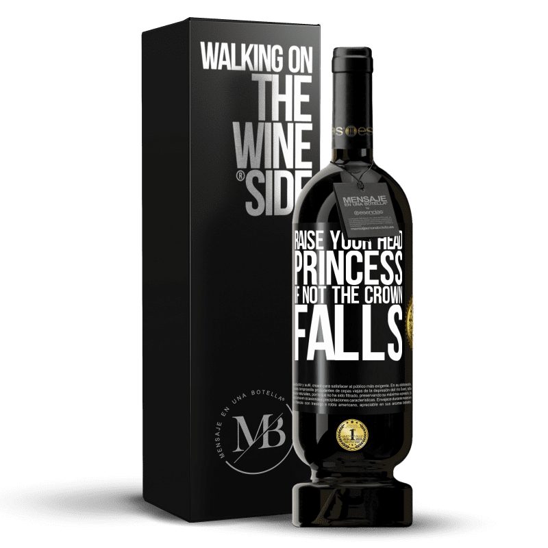 49,95 € Free Shipping | Red Wine Premium Edition MBS® Reserve Raise your head, princess. If not the crown falls Black Label. Customizable label Reserve 12 Months Harvest 2014 Tempranillo
