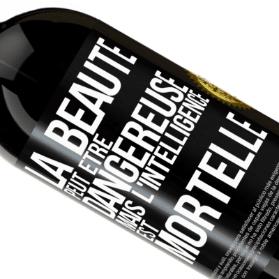 Expressions Uniques et Personnelles. «La beauté peut être dangereuse, mais l'intelligence est mortelle» Édition Premium MBS® Réserve