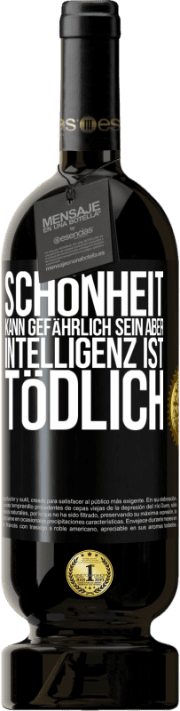 49,95 € | Rotwein Premium Ausgabe MBS® Reserve Schönheit kann gefährlich sein, aber Intelligenz ist tödlich Schwarzes Etikett. Anpassbares Etikett Reserve 12 Monate Ernte 2015 Tempranillo