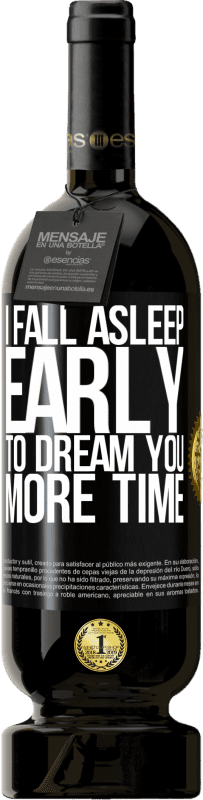 «I fall asleep early to dream you more time» Premium Edition MBS® Reserve