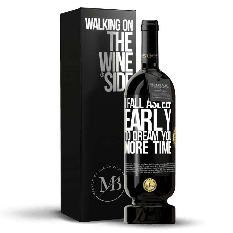 49,95 € Free Shipping | Red Wine Premium Edition MBS® Reserve I fall asleep early to dream you more time Black Label. Customizable label Reserve 12 Months Harvest 2014 Tempranillo