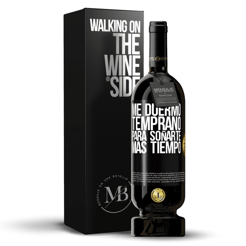 49,95 € Envío gratis | Vino Tinto Edición Premium MBS® Reserva Me duermo temprano para soñarte más tiempo Etiqueta Negra. Etiqueta personalizable Reserva 12 Meses Cosecha 2015 Tempranillo