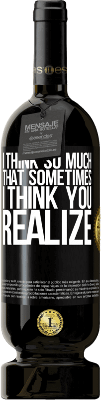 49,95 € Free Shipping | Red Wine Premium Edition MBS® Reserve I think so much that sometimes I think you realize Black Label. Customizable label Reserve 12 Months Harvest 2016 Tempranillo