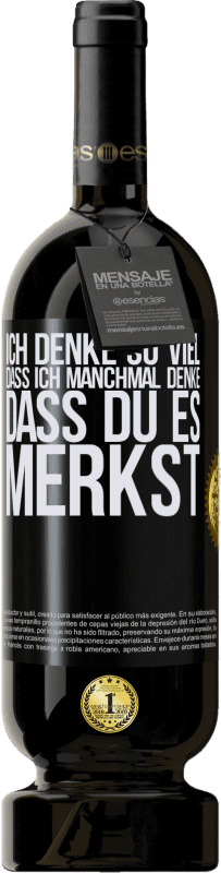 49,95 € | Rotwein Premium Ausgabe MBS® Reserve Ich denke so viel, dass ich manchmal denke, dass du es merkst Schwarzes Etikett. Anpassbares Etikett Reserve 12 Monate Ernte 2014 Tempranillo