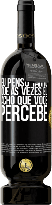 49,95 € | Vinho tinto Edição Premium MBS® Reserva Eu penso tanto que às vezes eu acho que você percebe Etiqueta Preta. Etiqueta personalizável Reserva 12 Meses Colheita 2014 Tempranillo