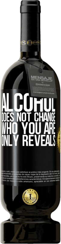 49,95 € | Red Wine Premium Edition MBS® Reserve Alcohol does not change who you are. Only reveals Black Label. Customizable label Reserve 12 Months Harvest 2014 Tempranillo