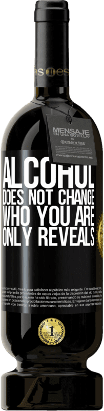 49,95 € | Red Wine Premium Edition MBS® Reserve Alcohol does not change who you are. Only reveals Black Label. Customizable label Reserve 12 Months Harvest 2015 Tempranillo