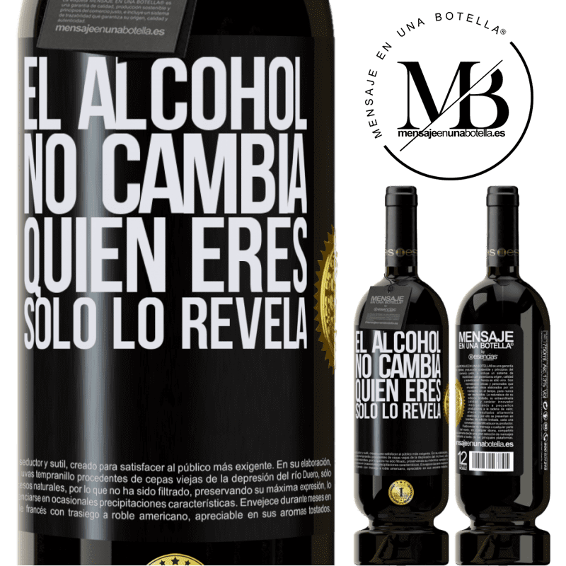 49,95 € Envío gratis | Vino Tinto Edición Premium MBS® Reserva El alcohol no cambia quien eres. Sólo lo revela Etiqueta Negra. Etiqueta personalizable Reserva 12 Meses Cosecha 2016 Tempranillo